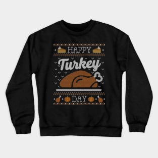 Happy Turkey Day, Ugly Thanksgiving Sweater Crewneck Sweatshirt